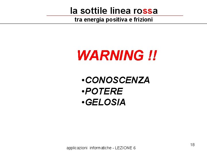 la sottile linea rossa tra energia positiva e frizioni WARNING !! • CONOSCENZA •