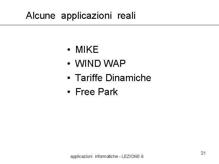 Alcune applicazioni reali • • MIKE WIND WAP Tariffe Dinamiche Free Park applicazioni informatiche