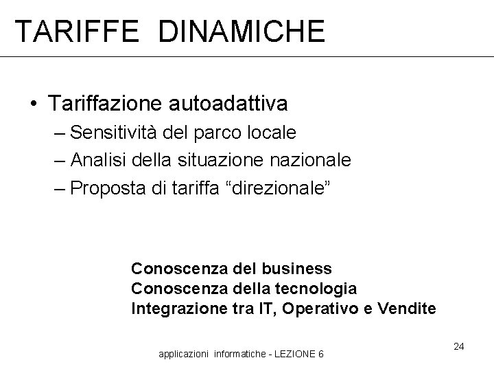 TARIFFE DINAMICHE • Tariffazione autoadattiva – Sensitività del parco locale – Analisi della situazione TARIFFE DINAMICHE • Tariffazione autoadattiva – Sensitività del parco locale – Analisi della situazione