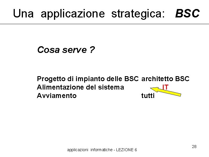 Una applicazione strategica: BSC Cosa serve ? Progetto di impianto delle BSC architetto BSC