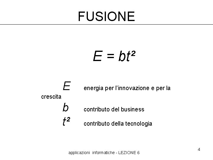 FUSIONE E = bt² E energia per l’innovazione e per la crescita b t²