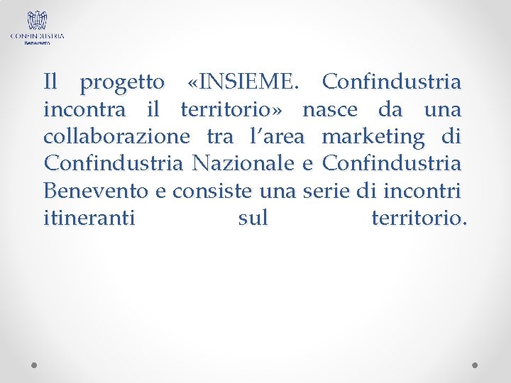 Il progetto «INSIEME. Confindustria incontra il territorio» nasce da una collaborazione tra l’area marketing