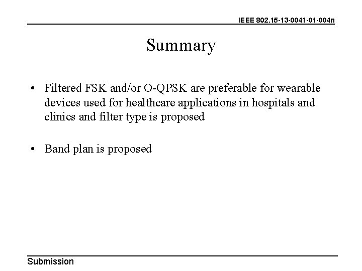 IEEE 802. 15 -13 -0041 -01 -004 n Summary • Filtered FSK and/or O-QPSK