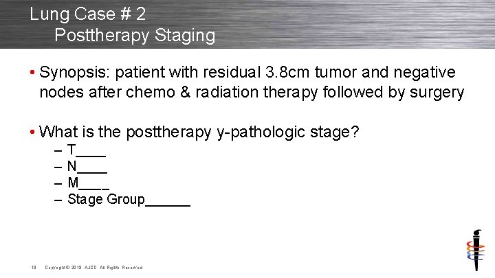Lung Case # 2 Posttherapy Staging • Synopsis: patient with residual 3. 8 cm