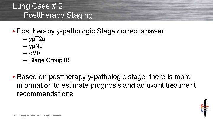 Lung Case # 2 Posttherapy Staging • Posttherapy y-pathologic Stage correct answer – –