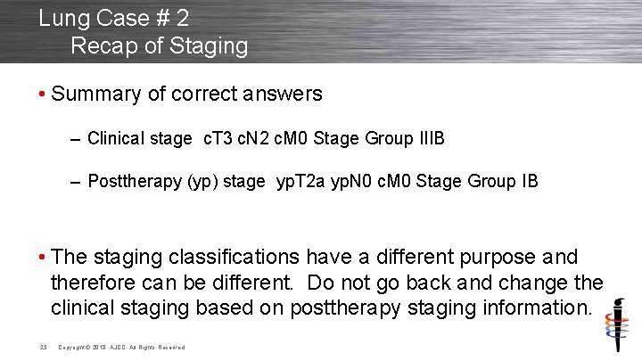 Lung Case # 2 Recap of Staging • Summary of correct answers – Clinical