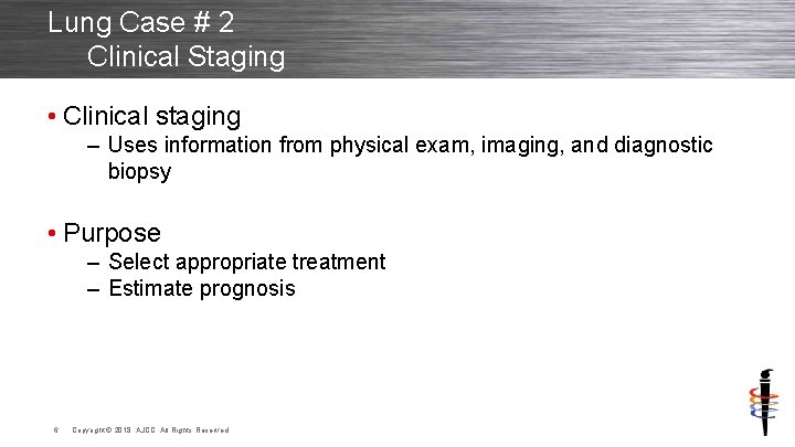 Lung Case # 2 Clinical Staging • Clinical staging – Uses information from physical