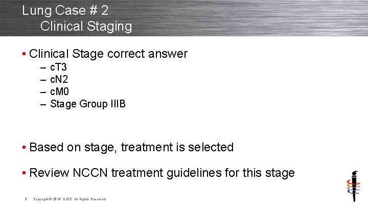 Lung Case # 2 Clinical Staging • Clinical Stage correct answer – – c.