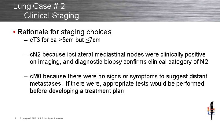Lung Case # 2 Clinical Staging • Rationale for staging choices – c. T