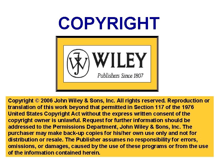 COPYRIGHT Copyright © 2006 John Wiley & Sons, Inc. All rights reserved. Reproduction or