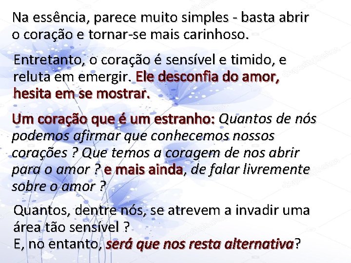 Na essência, parece muito simples - basta abrir o coração e tornar-se mais carinhoso.