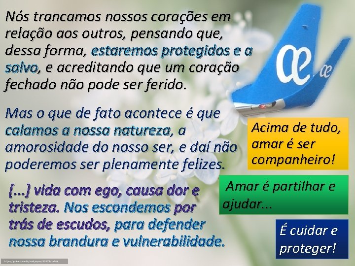Nós trancamos nossos corações em relação aos outros, pensando que, dessa forma, estaremos protegidos