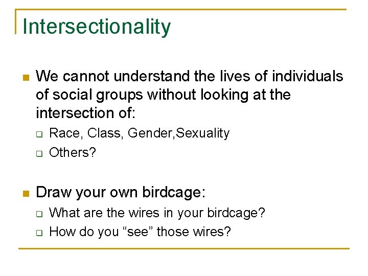 Intersectionality n We cannot understand the lives of individuals of social groups without looking