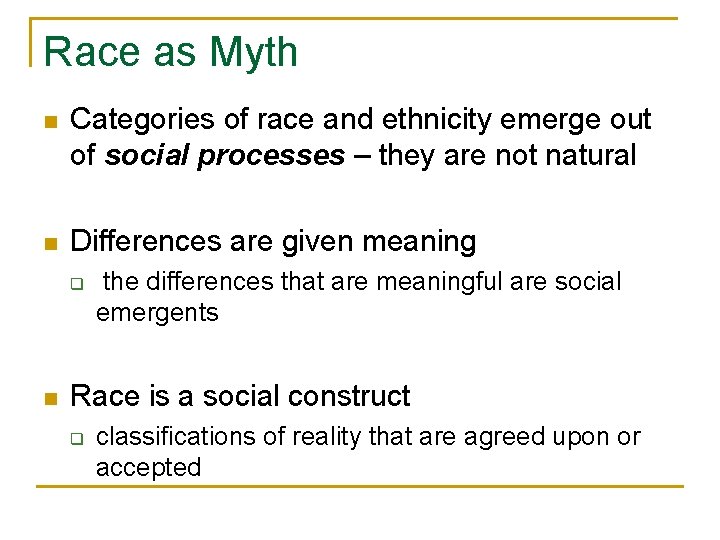 Race as Myth n Categories of race and ethnicity emerge out of social processes