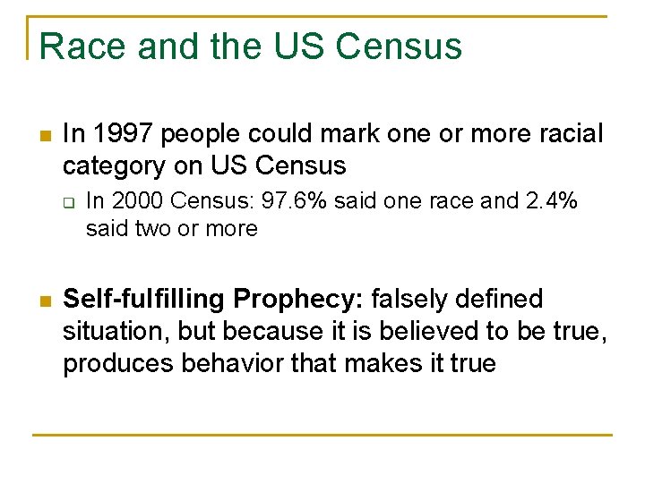 Race and the US Census n In 1997 people could mark one or more