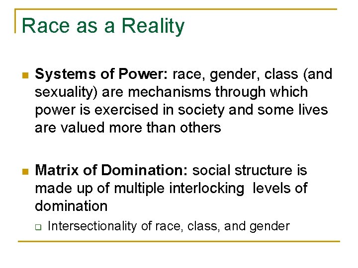 Race as a Reality n Systems of Power: race, gender, class (and sexuality) are