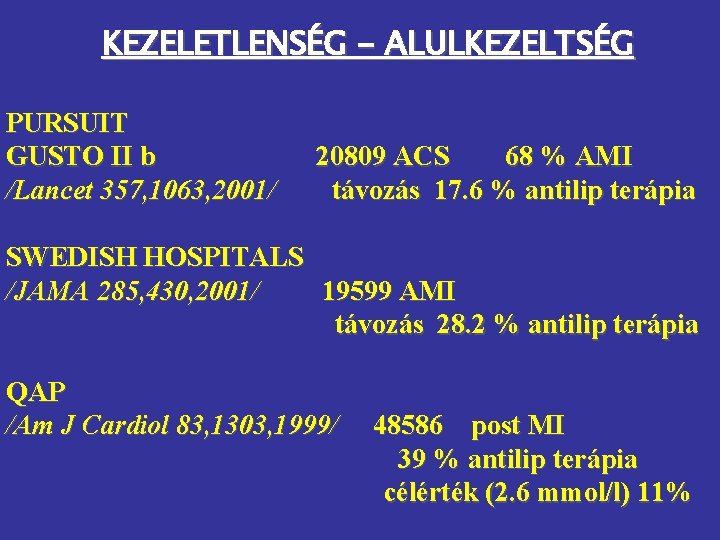KEZELETLENSÉG - ALULKEZELTSÉG PURSUIT GUSTO II b /Lancet 357, 1063, 2001/ 20809 ACS 68