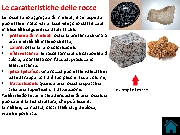Le caratteristiche delle rocce Le rocce sono aggregati di minerali, il cui aspetto può