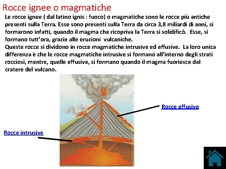 Rocce ignee o magmatiche Le rocce ignee ( dal latino ignis : fuoco) o