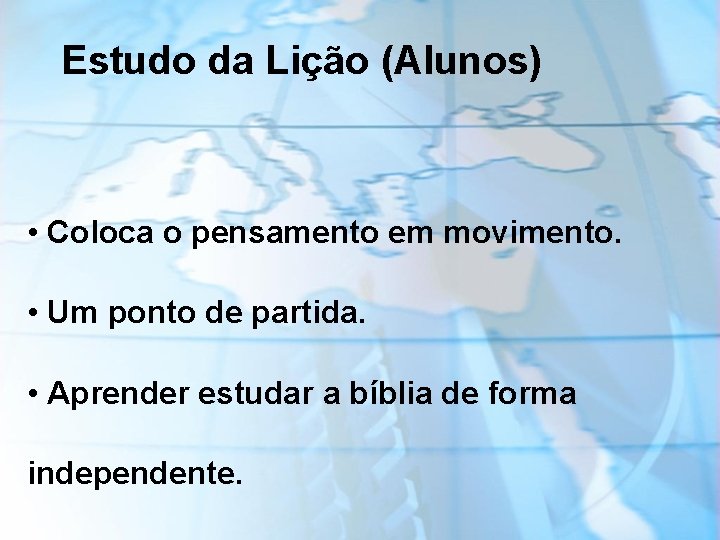 Estudo da Lição (Alunos) • Coloca o pensamento em movimento. • Um ponto de