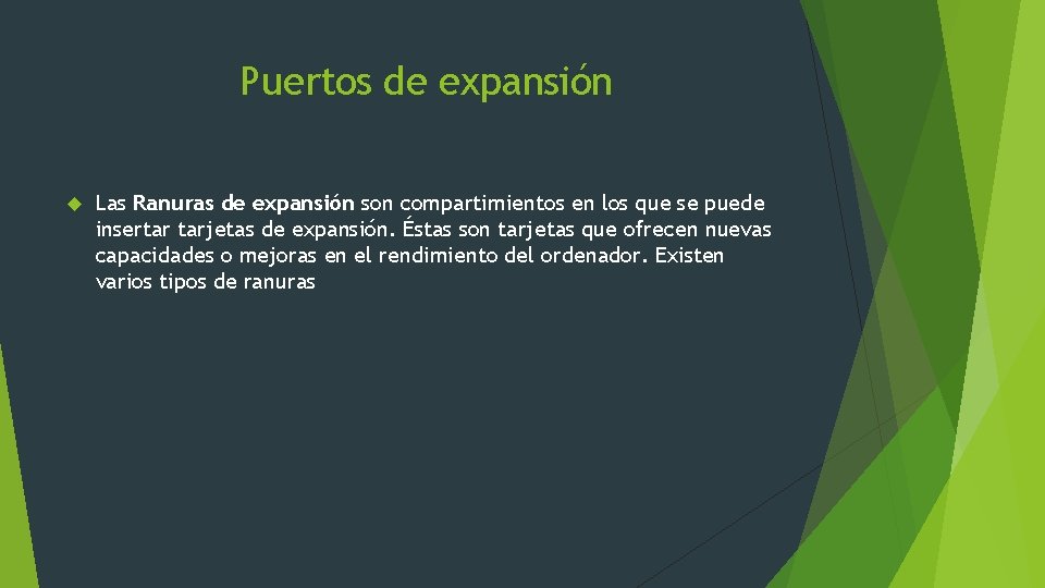 Puertos de expansión Las Ranuras de expansión son compartimientos en los que se puede