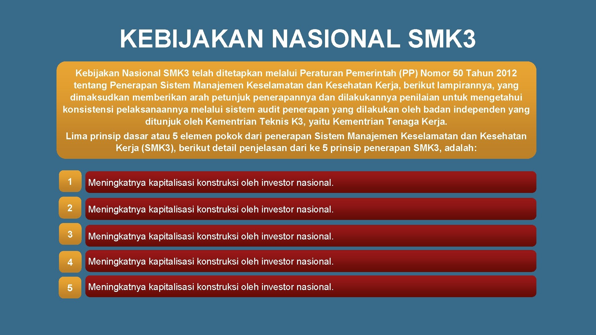 KEBIJAKAN NASIONAL SMK 3 Kebijakan Nasional SMK 3 telah ditetapkan melalui Peraturan Pemerintah (PP)