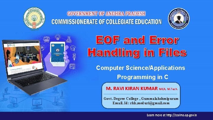 EOF and Error Handling in Files Computer Science/Applications Programming in C M. RAVI KIRAN EOF and Error Handling in Files Computer Science/Applications Programming in C M. RAVI KIRAN