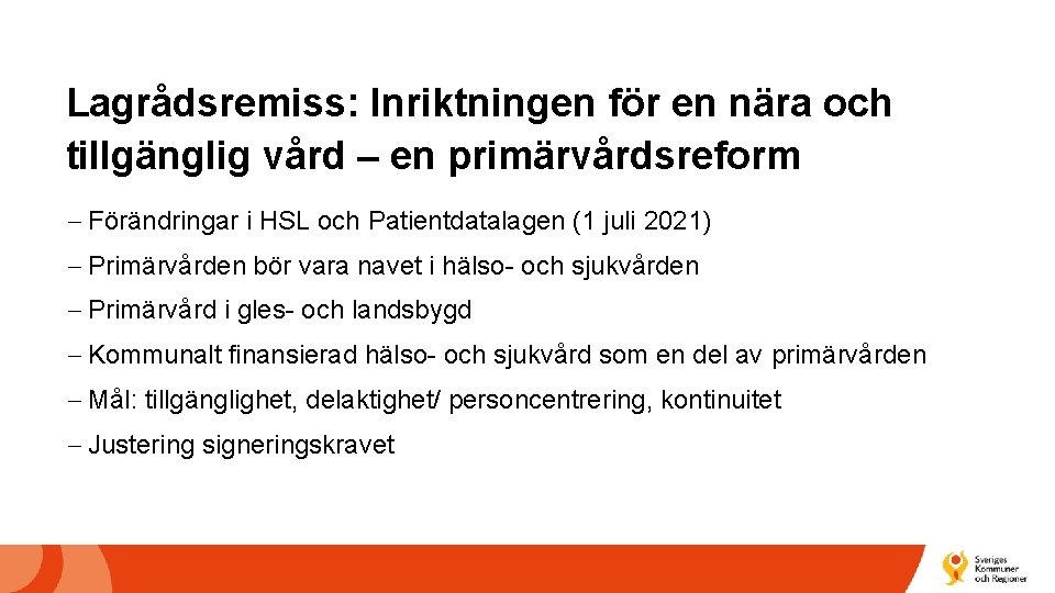 Lagrådsremiss: Inriktningen för en nära och tillgänglig vård – en primärvårdsreform Förändringar i HSL