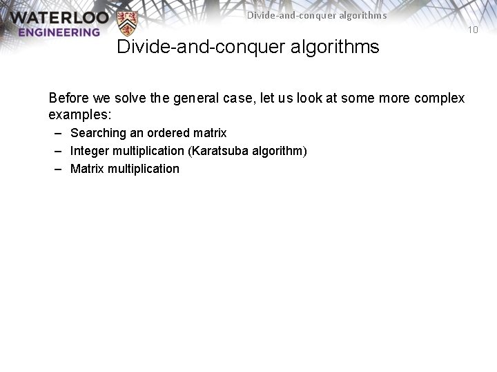 Divide-and-conquer algorithms 10 Divide-and-conquer algorithms Before we solve the general case, let us look