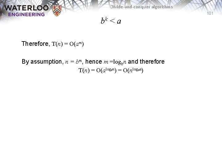 Divide-and-conquer algorithms 101 bk < a Therefore, T(n) = O(am) By assumption, n =