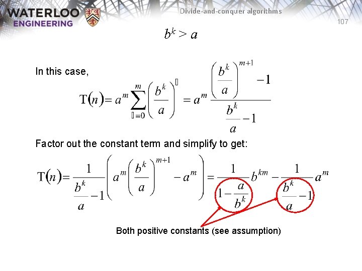 Divide-and-conquer algorithms 107 bk > a In this case, Factor out the constant term