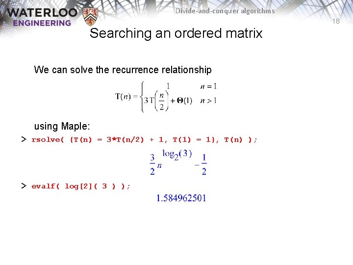 Divide-and-conquer algorithms 18 Searching an ordered matrix We can solve the recurrence relationship using