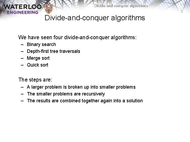 Divide-and-conquer algorithms 2 Divide-and-conquer algorithms We have seen four divide-and-conquer algorithms: – – Binary