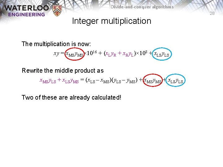 Divide-and-conquer algorithms 28 Integer multiplication The multiplication is now: xy = x. MSy. MS×