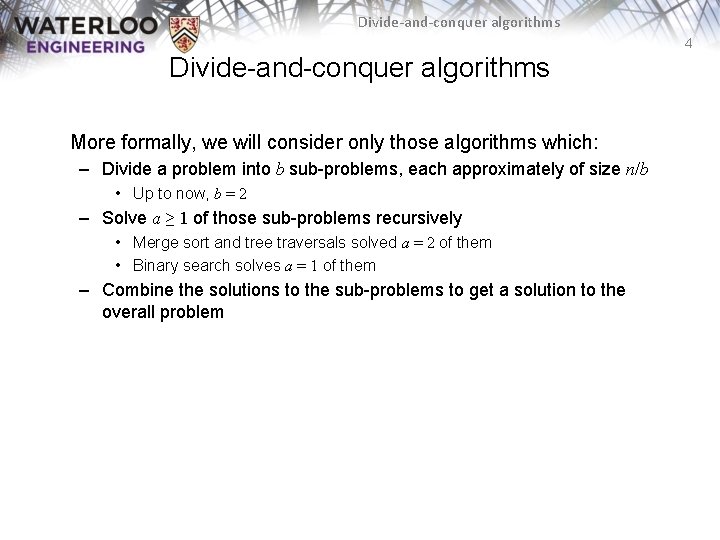 Divide-and-conquer algorithms 4 Divide-and-conquer algorithms More formally, we will consider only those algorithms which: