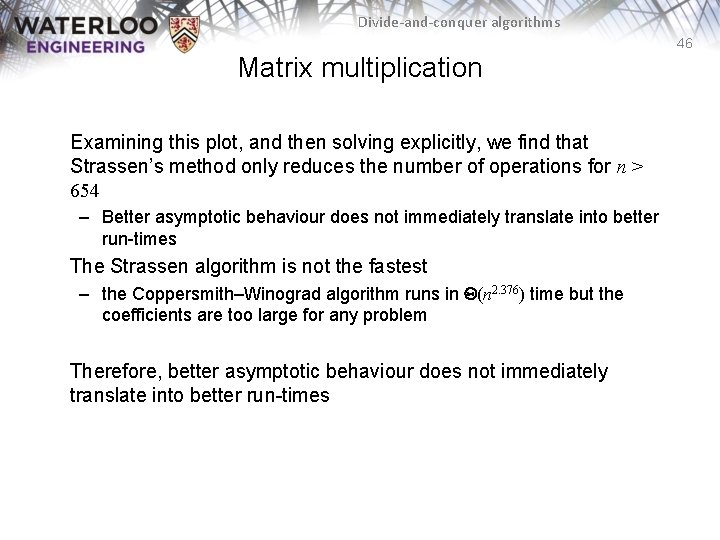 Divide-and-conquer algorithms 46 Matrix multiplication Examining this plot, and then solving explicitly, we find