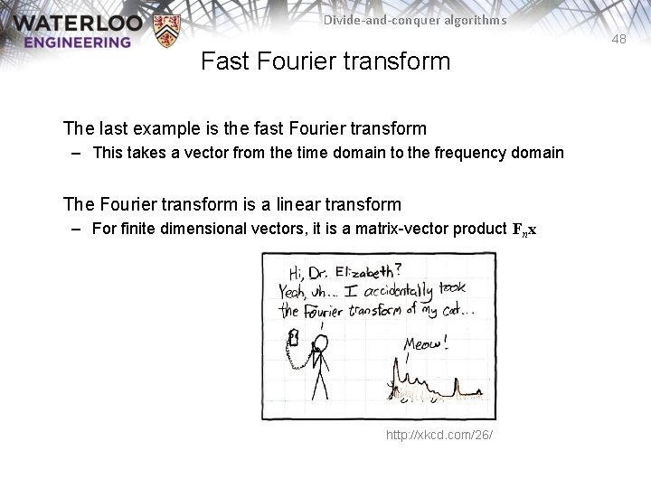 Divide-and-conquer algorithms 48 Fast Fourier transform The last example is the fast Fourier transform
