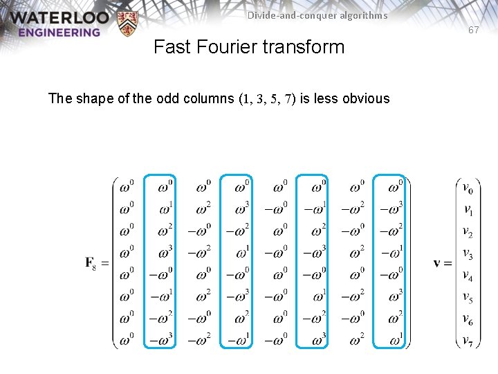 Divide-and-conquer algorithms 67 Fast Fourier transform The shape of the odd columns (1, 3,
