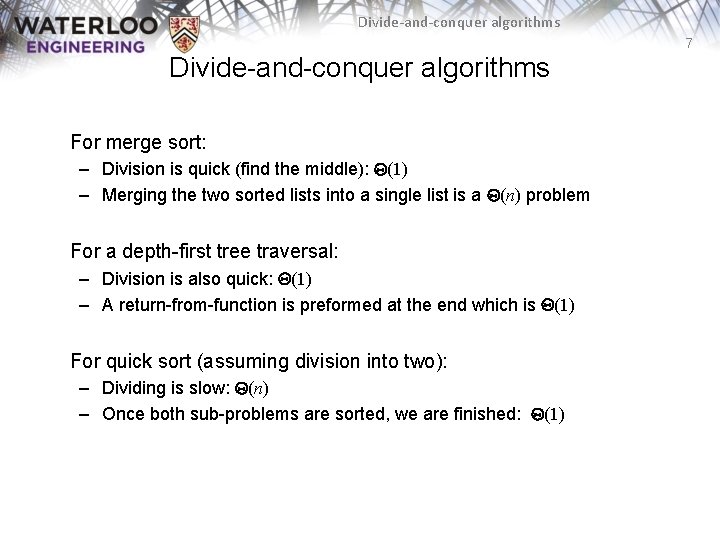Divide-and-conquer algorithms 7 Divide-and-conquer algorithms For merge sort: – Division is quick (find the