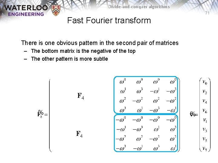 Divide-and-conquer algorithms 71 Fast Fourier transform There is one obvious pattern in the second