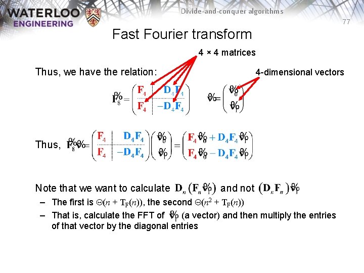 Divide-and-conquer algorithms 77 Fast Fourier transform 4 × 4 matrices Thus, we have the