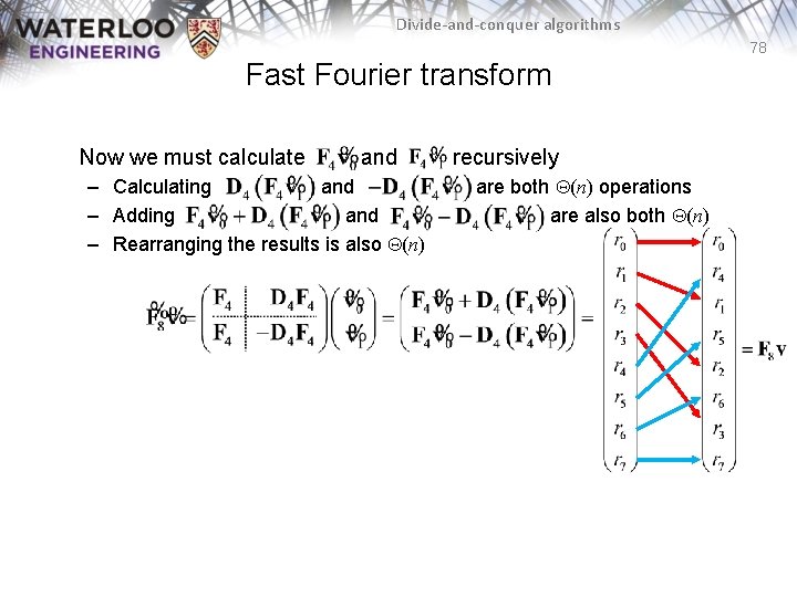 Divide-and-conquer algorithms 78 Fast Fourier transform Now we must calculate and – Calculating and