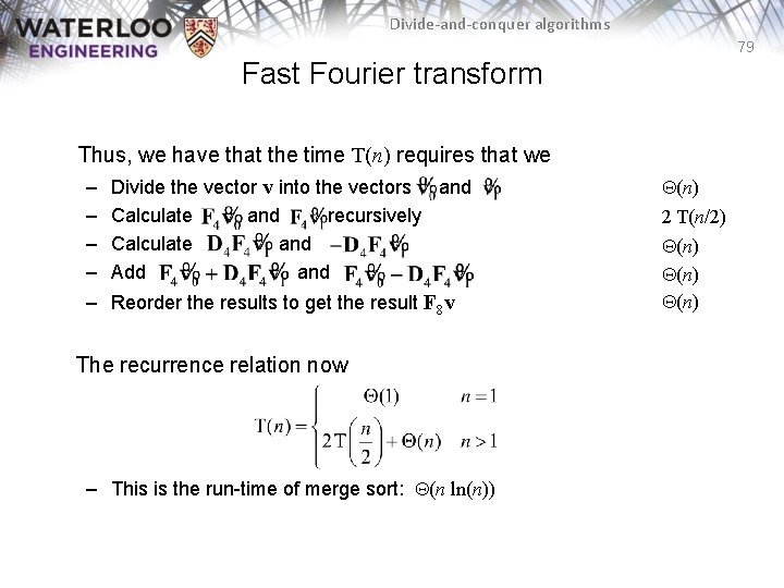 Divide-and-conquer algorithms 79 Fast Fourier transform Thus, we have that the time T(n) requires