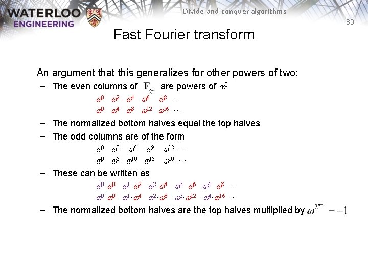 Divide-and-conquer algorithms 80 Fast Fourier transform An argument that this generalizes for other powers
