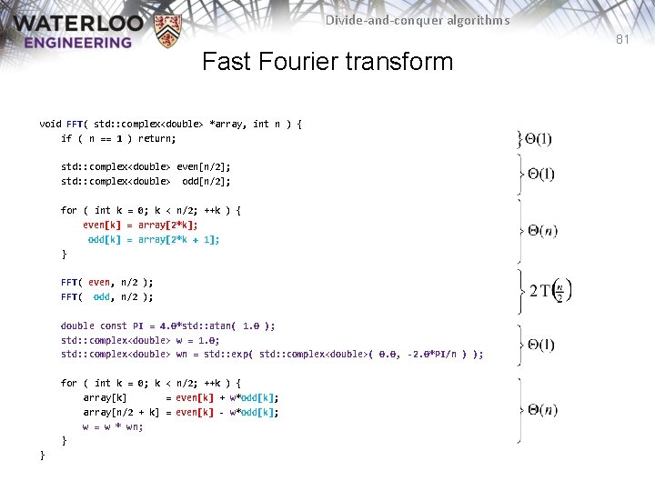 Divide-and-conquer algorithms 81 Fast Fourier transform void FFT( std: : complex<double> *array, int n