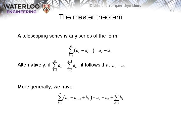 Divide-and-conquer algorithms 91 The master theorem A telescoping series is any series of the