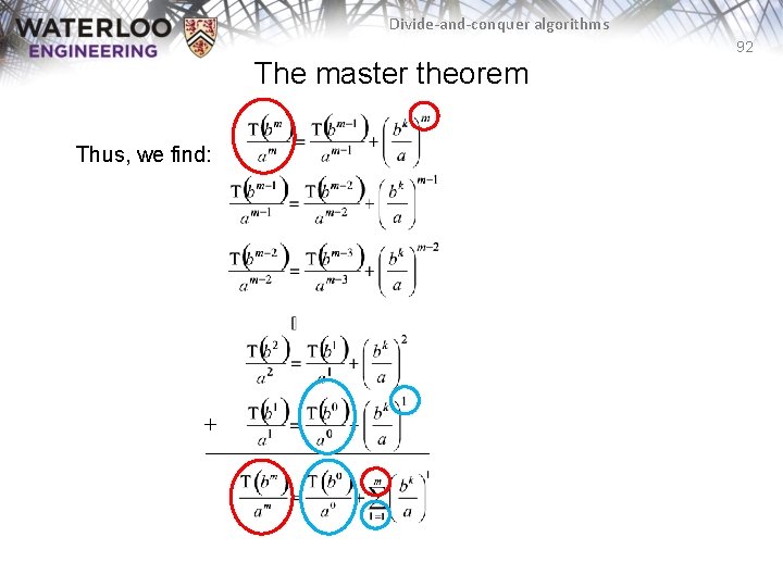 Divide-and-conquer algorithms 92 The master theorem Thus, we find: + 