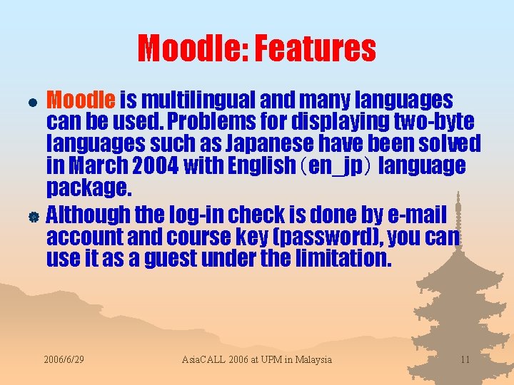 Moodle: Features Moodle is multilingual and many languages can be used. Problems for displaying