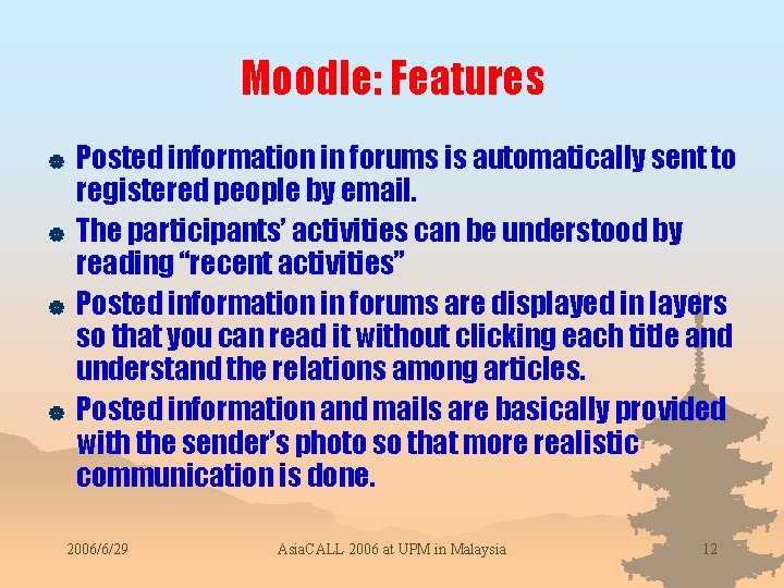 Moodle: Features | | Posted information in forums is automatically sent to registered people