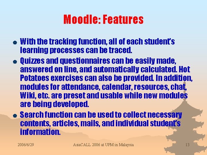 Moodle: Features | | | With the tracking function, all of each student’s learning